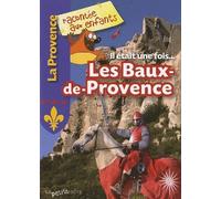 Il était une fois... Les Baux-de-Provence