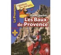 Il était une fois, Les Baux-de-Provence Collectif (Auteur)
