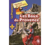 Il était une fois, Les Baux-de-Provence - Collectif - La Petite Boite - broché - Document jeunesse