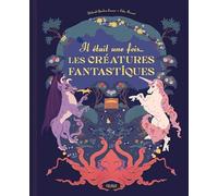 Thibault Guichon – Il était une fois... les créatures fantastiques – Cartonné