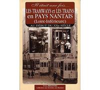 Il était une fois les tramways et les trains en pays nantais (loire-Inférieure): Au début du XXe siècle