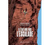 Il était une fois l'escalade - Nouvelle édition augmentée 2025 - Catherine Destivelle - Les Arenes Eds - broché - Guide