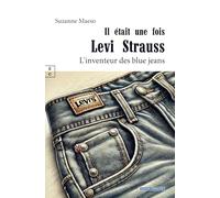 IL ÉTAIT UNE FOIS LEVI STRAUSS : L´INVENTEUR DES BLUE JEANS