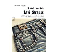 Il Etait Une Fois Levi Strauss - L'inventeur Des Blue Jeans