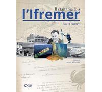 Il était une fois l'Ifremer: Préface Alain Boulaire