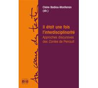 Il était une fois l'interdisciplinarité Approches discursives des "Contes" de Perrault - Claire Badiou-Monferran - Academia Eds - broché - Essai