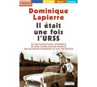 Il Était Une Fois L'urss : Le Fantastique Raid Automobile De Deux Jeunes Couples Français Sur Les Routes Interdites Du Pays Des Soviets