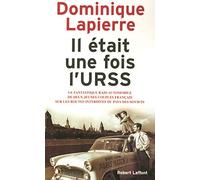 Il était une fois l'URSS: Le fantastique raid automobile de deux jeunes couples français sur les routes interdites du pays des soviets