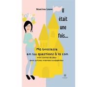 Il était une fois... Ma grossesse en 100 questions à la con - Mam'rou Louve - Le Lys Bleu - broché - Guide