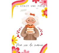 Il était une fois, ma vie de mamie: Mamie raconte moi ton histoire