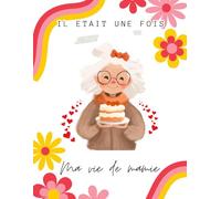 Il était une fois ma vie de mamie - Raconte moi ton histoire: Grand format