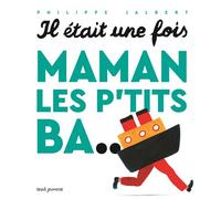 Il était une fois, Maman les p'tits ba... - Philippe Jalbert - Seuil Jeunesse - cartonné - Comptine, chant