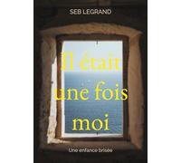 Il était une fois moi: Une enfance brisée