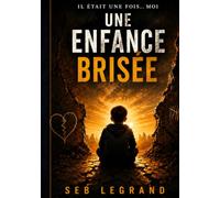 Il était une fois...moi: Une enfance brisée