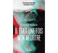 Il était une fois mon meurtre Emily Koch (Auteur), Éric Moreau (Traduction)