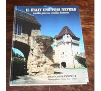 Il était une fois Nevers : Vieilles pierres, vieilles histoires