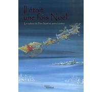Il était une fois Noël: Le cadeau du Père Noël et autres contes