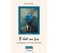 Il était une fois: ou comment je suis mort deux fois