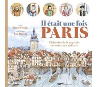 Il était une fois Paris L'histoire de la capitale racontée aux enfants - Pascal Varejka - Parigramme Eds - relié - Document jeunesse
