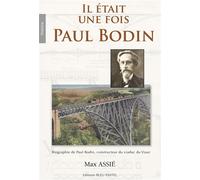Il était une fois PAUL BODIN - Max Assié - Bleu Pastel Editions - broché - Biographie