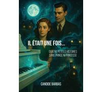 Il était une fois... Quatre petites histoires sans prince ni princesse - Candide Barbas - Atramenta - broché - Roman