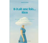 Il était une fois... Rien: Des contes qui invitent à reconnaître Ce qui Est là depuis toujours