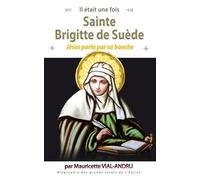 Il Était Une Fois Sainte Brigitte De Suède - Jésus Parla Par Sa Bouche