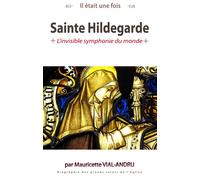 Il était une fois sainte Hildegarde L´invisible symphonie du monde - Mauricette Vial-Andru - Saint-Jude Eds - broché - Document jeunesse dès 6 ans