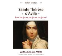 Il était une fois, Ste Thérèse d'Avila Pour toujours, toujours, toujours! - Mauricette Vial-Andru - Saint-Jude Eds - broché - Document jeunesse dès 6 ans