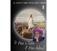 il était une fois sur terre: 7 Fois à terre, 8 Fois debout.