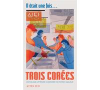 Il était une fois... trois Corées Anthologie littéraire - Collectif - Actes sud - broché - Roman