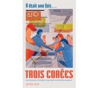 Il était une fois... trois Corées Collectif (Auteur), Patrick Maurus (Traduction), Lya Mayahi (Traduction), Benoît Berthelier (Traduction), Kim Min jung (Traduction)