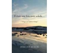 Il Etait Une Fois Trois Soleils...