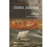 Il Était Une Fois - Un Bateau À Voiles - L'antiquité, Des Bords Du Nil À La Flotte Impériale