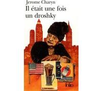 Il était une fois un droshky Jérôme Charyn (Auteur), Marie-Pierre Bay (Traduction)