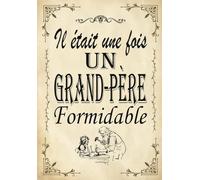 Il était une fois un grand-père formidable: Cadeau papy, personnalisable à compléter et à offrir | Bonne fete papy : un journal personnalisé, son ... grands peres, anniversaire papi Noël original
