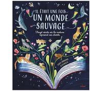 Emily Hawkins – Il était une fois un monde sauvage – Traduit par Laurence Gravier – Cartonné