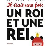 Il était une fois, un roi et une rei Philippe Jalbert (Auteur)