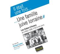 Il était une fois... une famille juive lorraine : les cahen d'ennery de (1492), 1608 - 1720 à nos jours