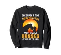 Il était Une Fois Une Fille Qui aimait Les Chevaux, c'était Moi Sweatshirt