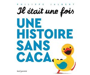 Il était une fois une histoire sans caca... - Philippe Jalbert - Seuil Jeunesse - cartonné - Album jeunesse