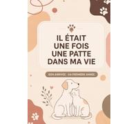 Il était une fois une patte dans ma vie: mon animal de compagnie