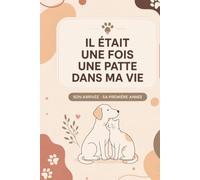 Il était une fois une patte dans ma vie: mon animal de compagnie