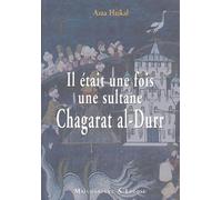 Il était une fois une sultane: Chagarat al-Durr