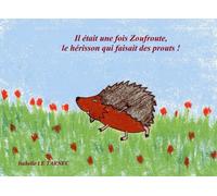 Il etait une fois Zoufroute, le herisson qui faisait des prouts ! (6-8 ans): Le respect