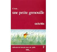 Il était... une petite grenouille 2 : Méthode de français pour les petits, Cahier d'activités