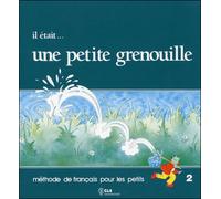 Il était... une petite grenouille 2 : Méthode de français pour les petits, Le livre de l'élève