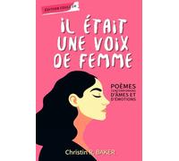IL ÉTAIT UNE VOIX DE FEMME: Poèmes contemporains d'âmes et d'émotions - Edition couleur