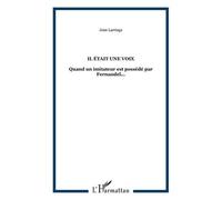 Il était une voix: Quand un imitateur est possédé par Fernandel... – L'Harmattan