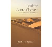 Il existe Autre Chose !: Suivez la Voie Initiatique de l’Eveil pour vous libérer du conditionnement social et accéder à l’amour de soi.